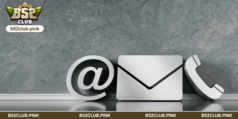 Liên hệ B52 hỗ trợ tân binh siêu cấp nhanh chóng, kịp thời 